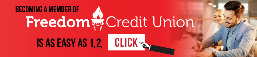 Becoming a member of Freedom Credit Union is as easy as 1, 2, CLICK.